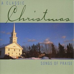 Classic Christmas Songs of Praise / Various